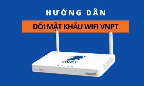 Hướng dẫn đổi mật khẩu wifi VNPT - 4G5GViettel